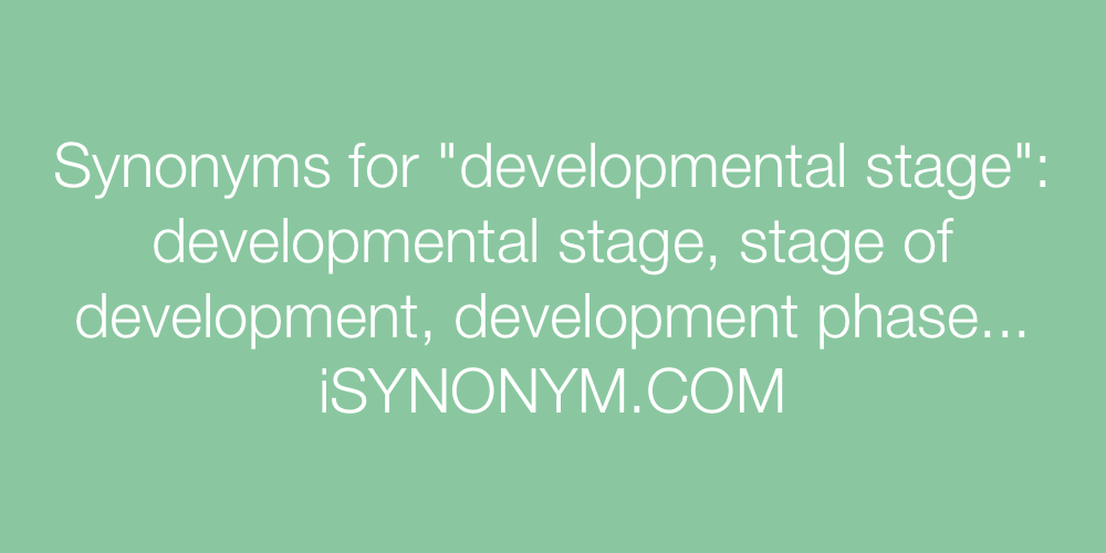 Synonyms developmental stage