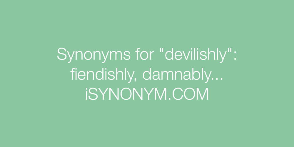 Synonyms devilishly