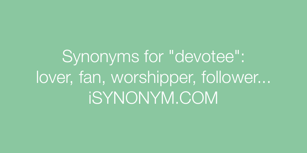 Synonyms devotee