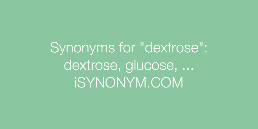 Synonyms dextrose