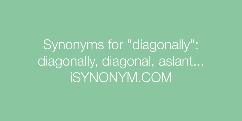 Synonyms diagonally