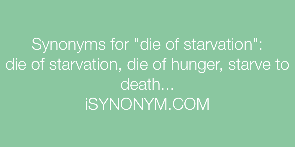 Synonyms die of starvation