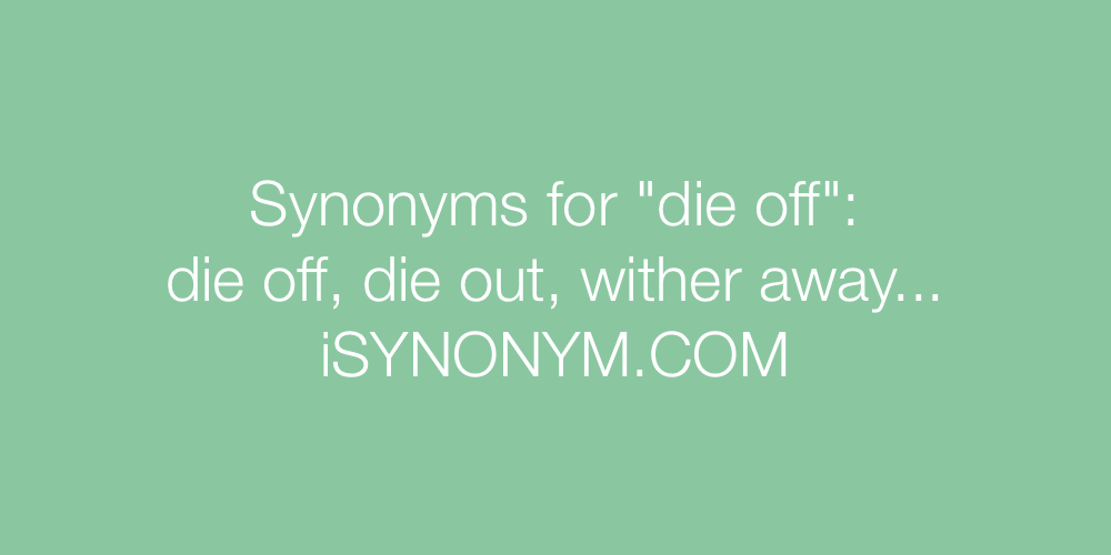 Synonyms die off