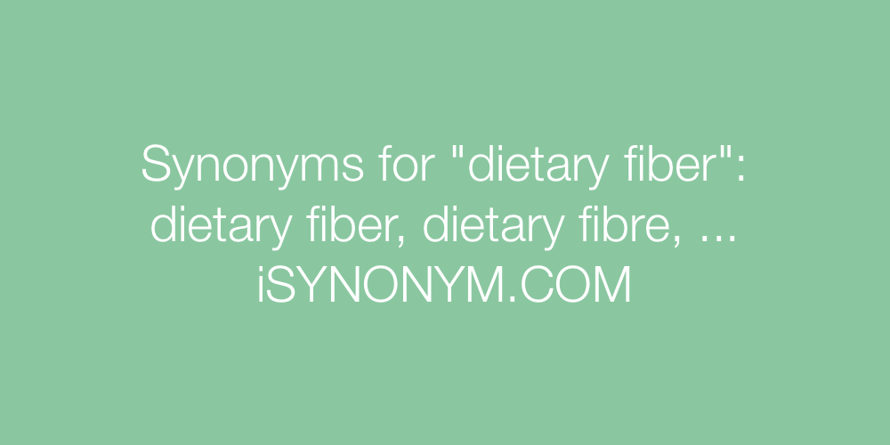 Synonyms dietary fiber