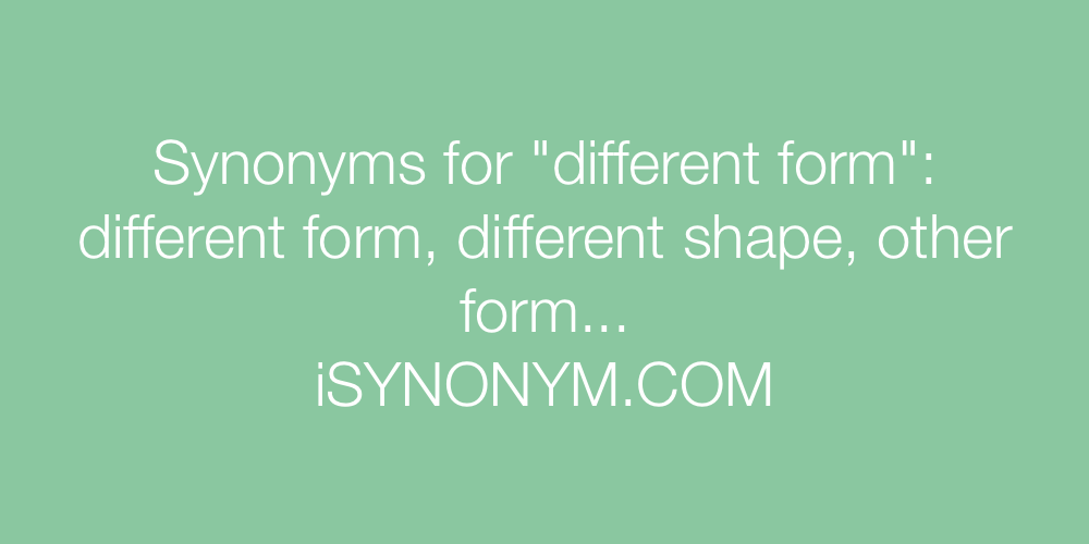 Synonyms different form