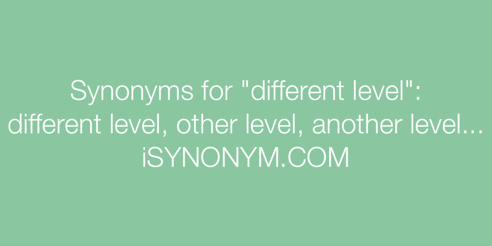 Synonyms different level