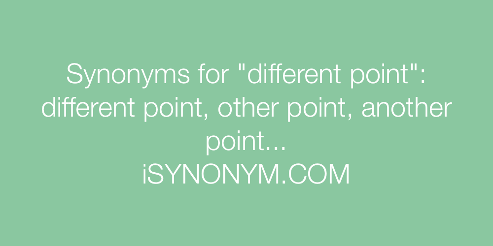 Synonyms different point