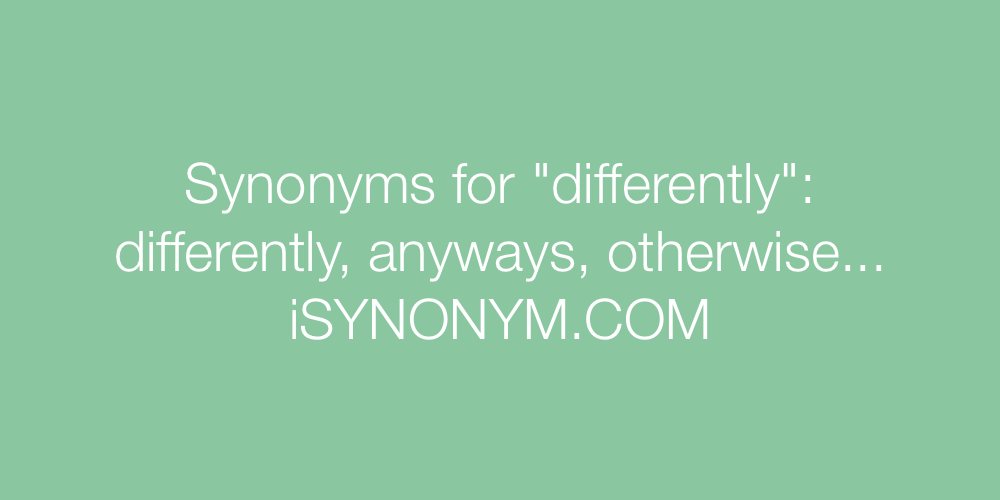 Synonyms differently