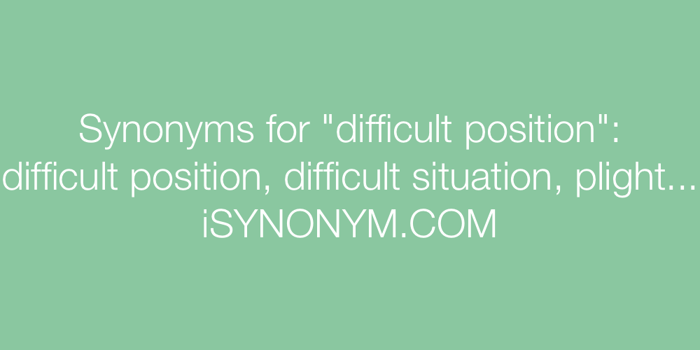 Synonyms difficult position