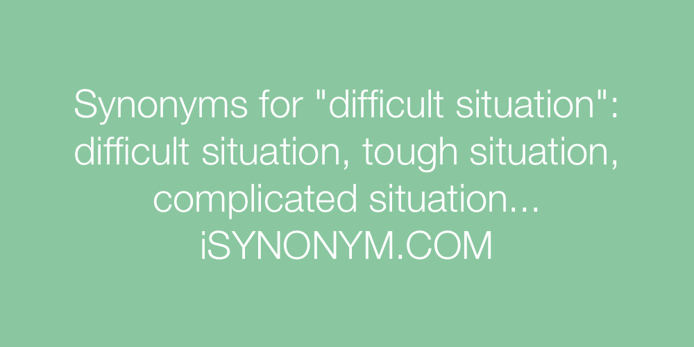 Synonyms difficult situation