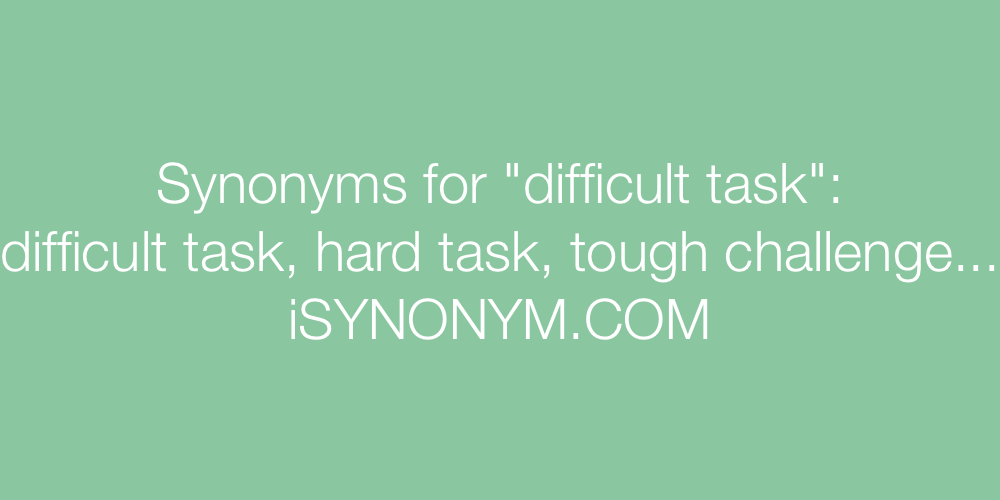 Synonyms difficult task