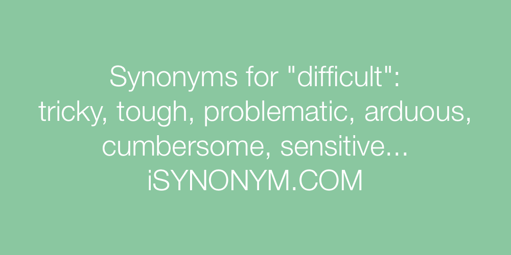 Synonyms difficult