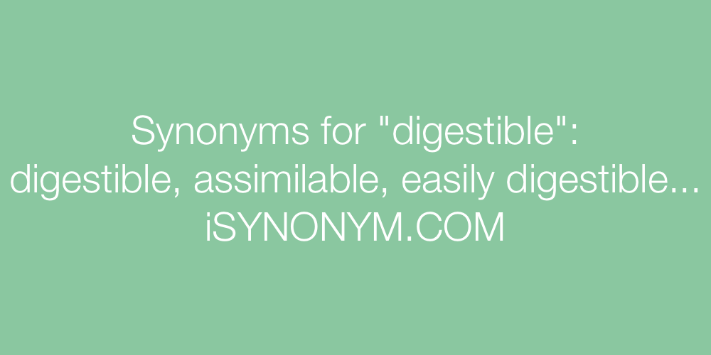 Synonyms digestible