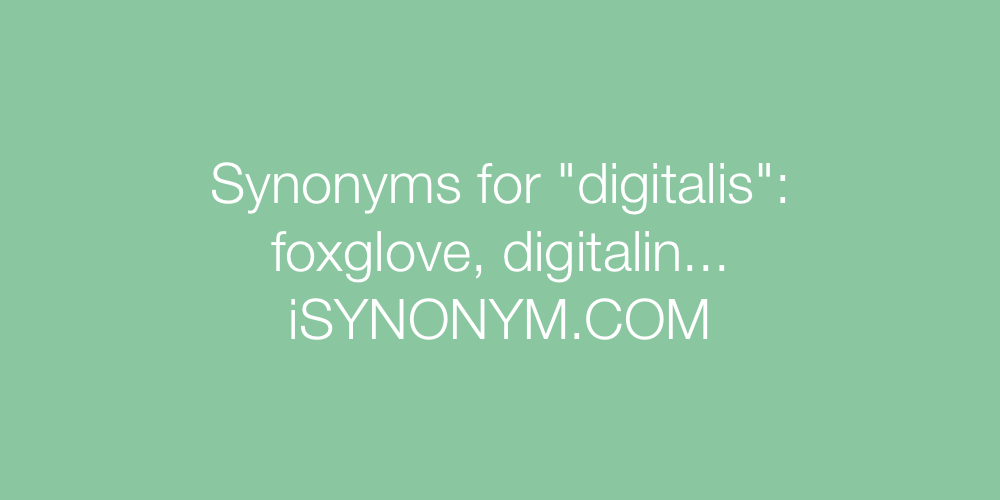 Synonyms digitalis