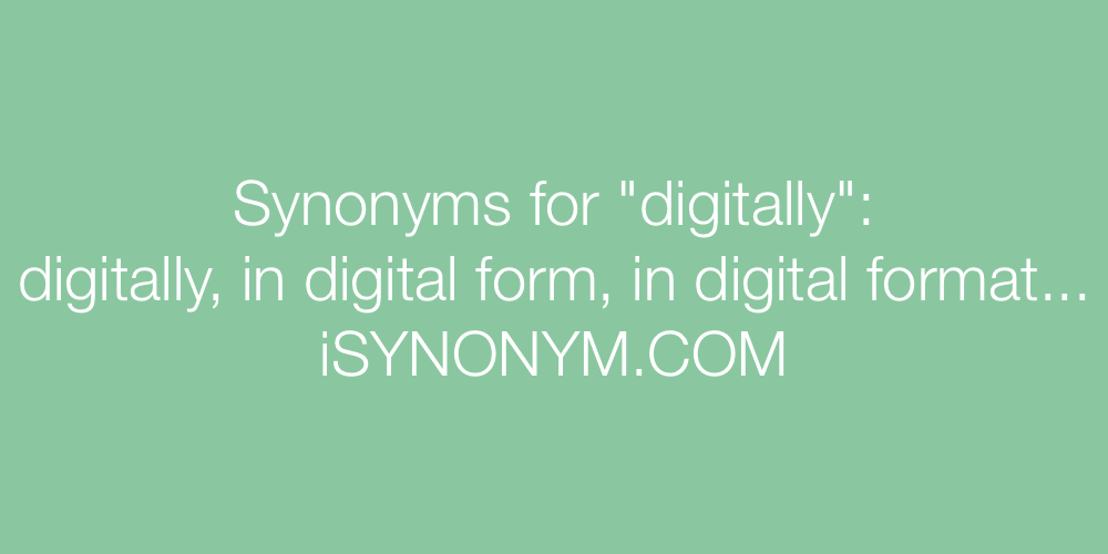 Synonyms digitally
