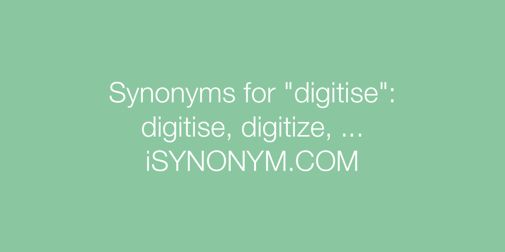 Synonyms digitise