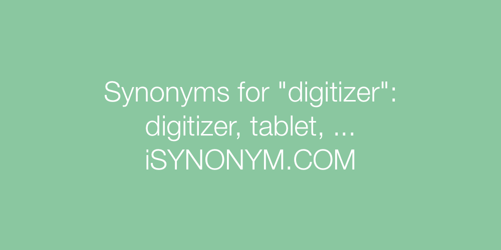 Synonyms digitizer