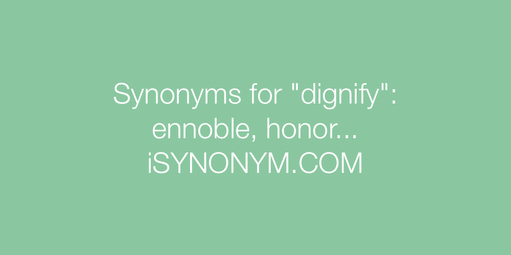 Synonyms dignify