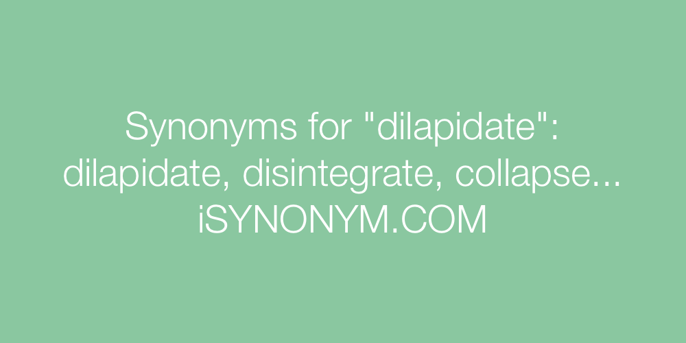 Synonyms dilapidate