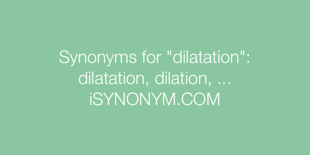 Synonyms dilatation