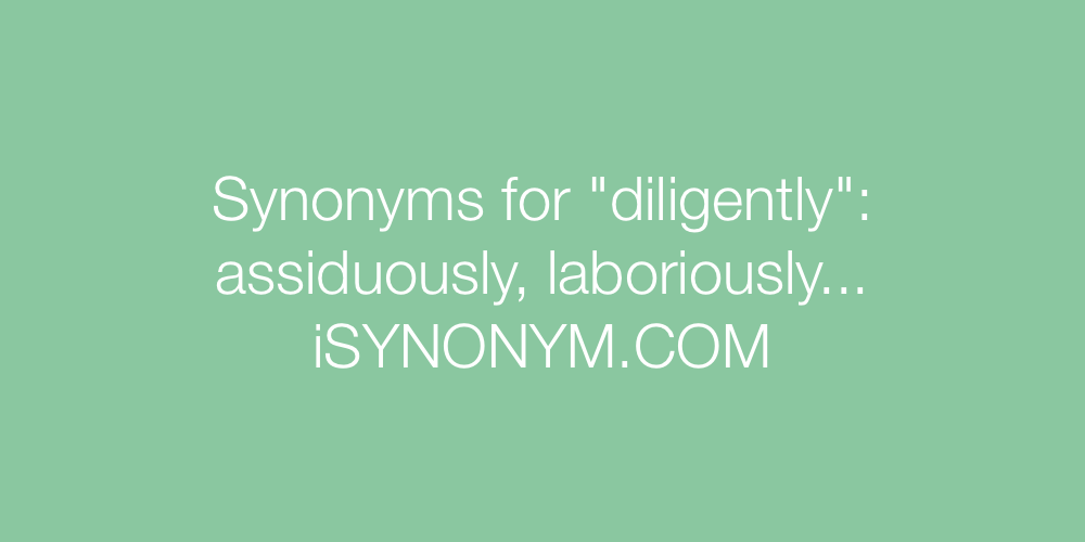 Synonyms diligently