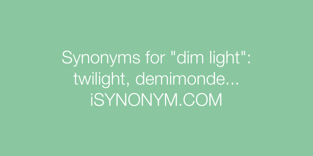 Synonyms dim light