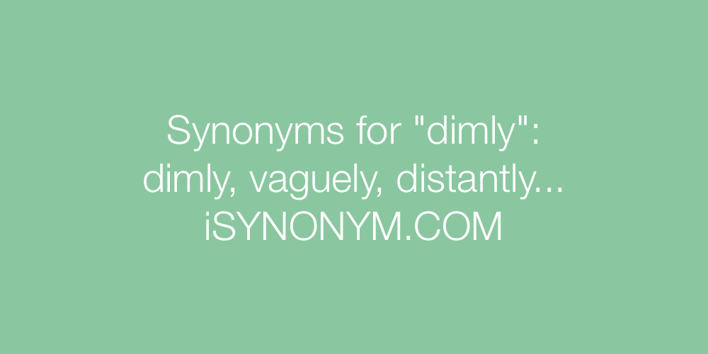 Synonyms dimly