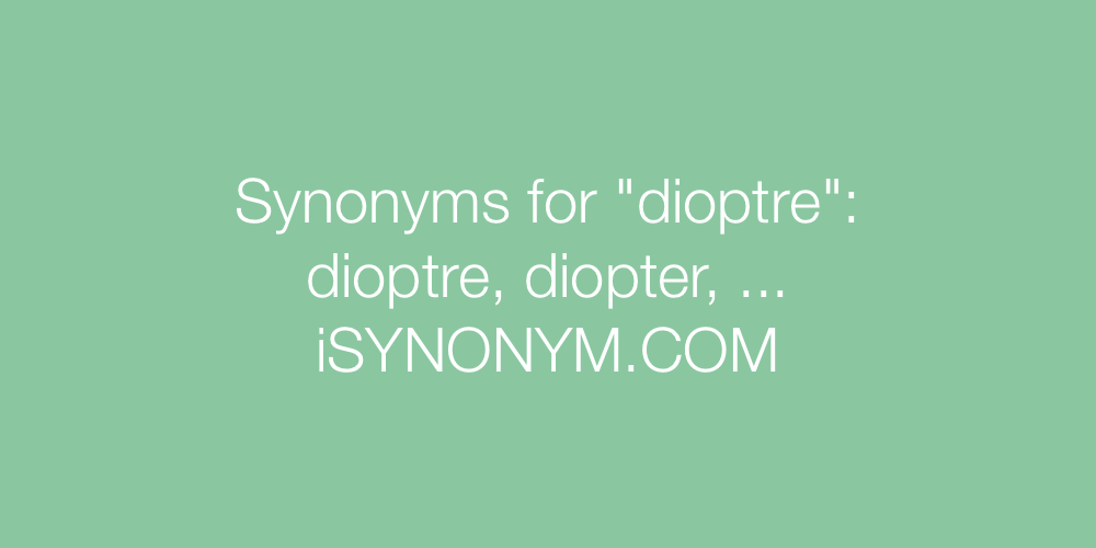 Synonyms dioptre