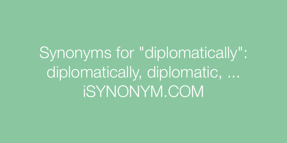 Synonyms diplomatically