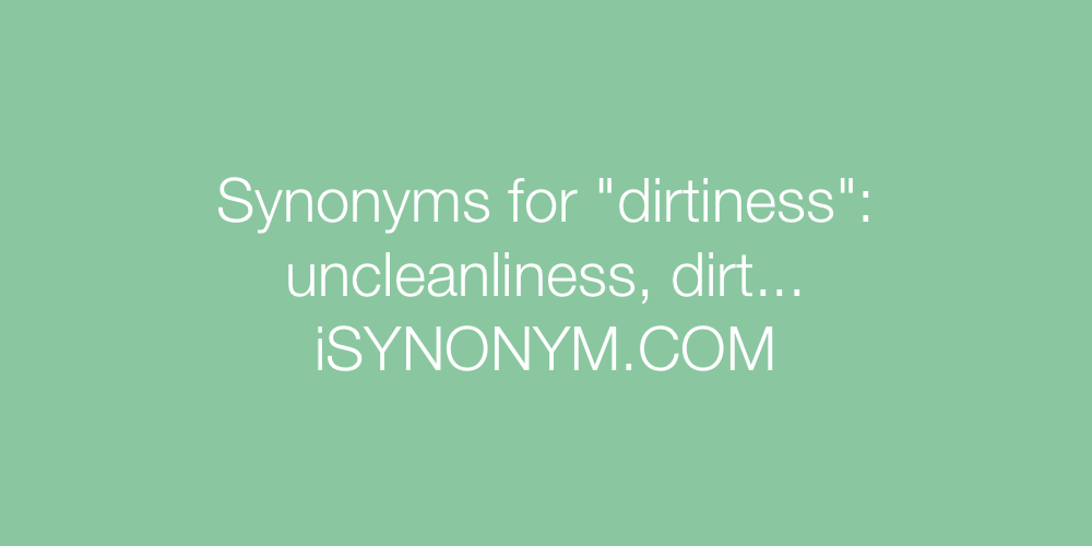 Synonyms dirtiness