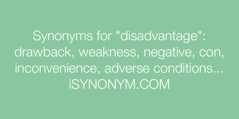 Synonyms for disadvantage | disadvantage synonyms - ISYNONYM.COM