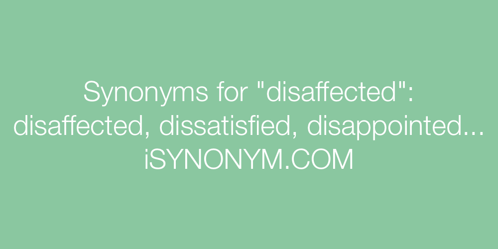 Synonyms disaffected