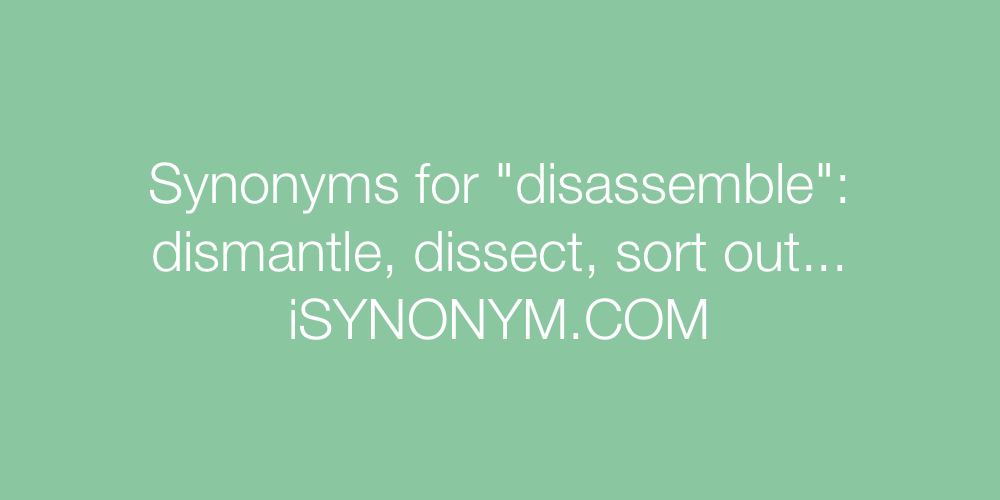 Synonyms disassemble