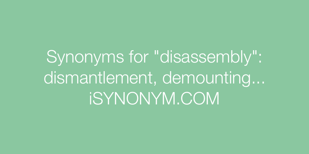 Synonyms disassembly