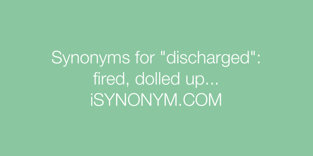 Synonyms discharged