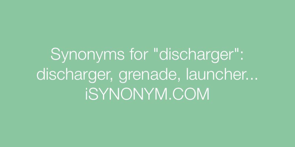 Synonyms discharger