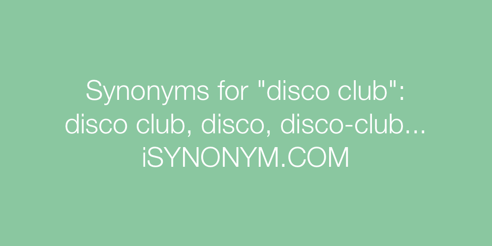 Synonyms disco club
