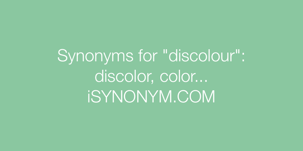 Synonyms discolour