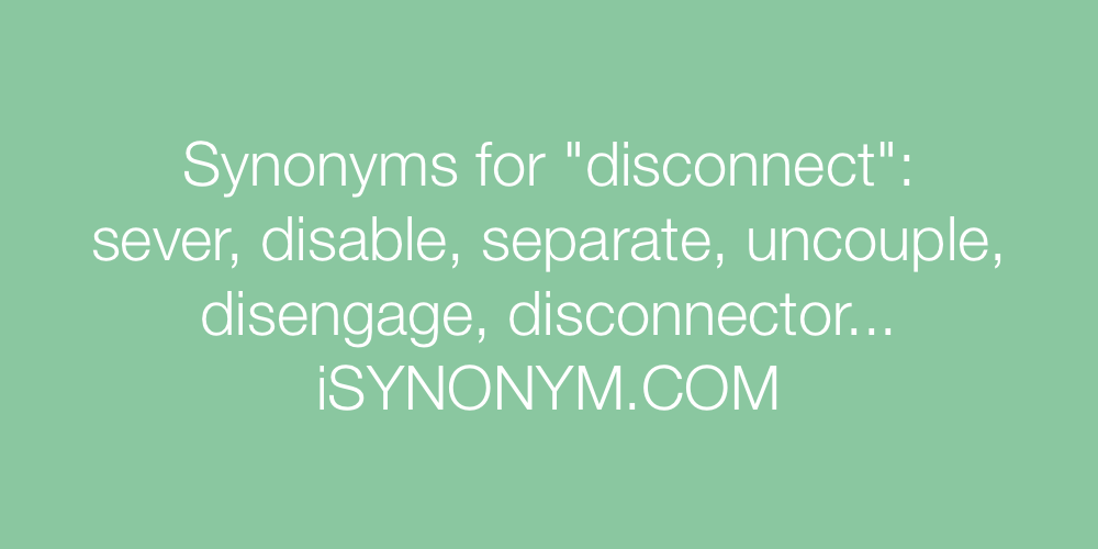 Synonyms disconnect