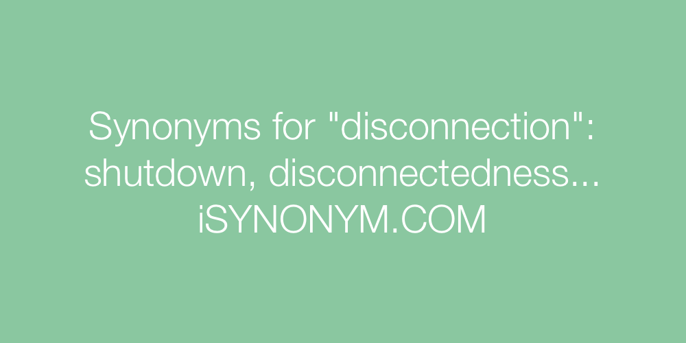 Synonyms disconnection
