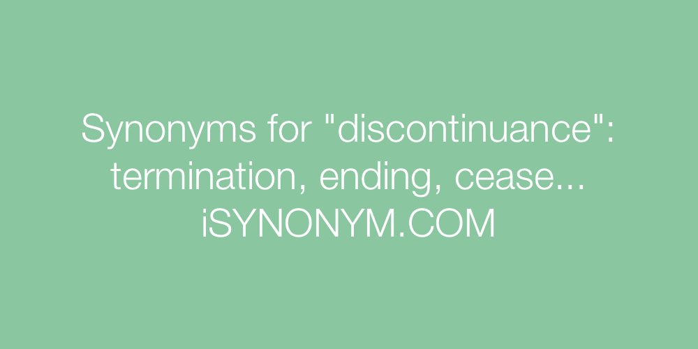 Synonyms discontinuance
