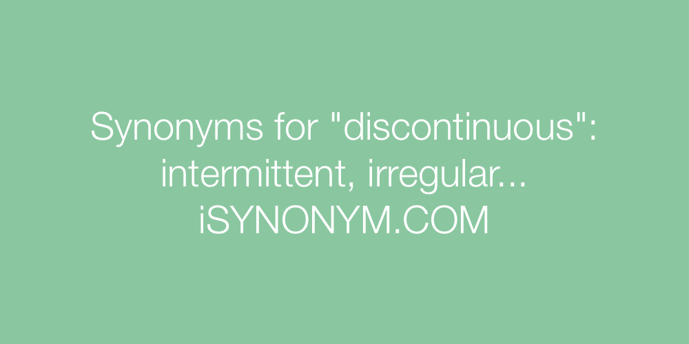 Synonyms discontinuous