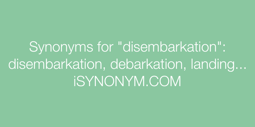 Synonyms disembarkation