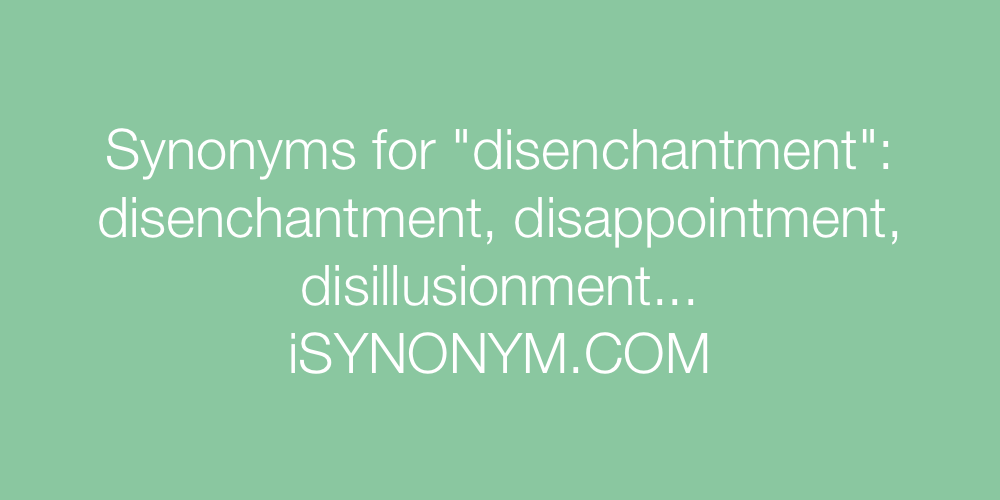 Synonyms disenchantment