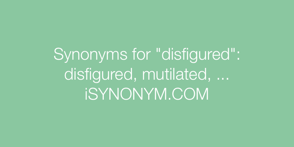 Synonyms disfigured