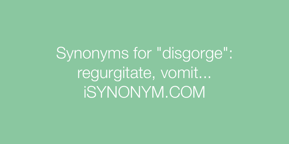 Synonyms disgorge