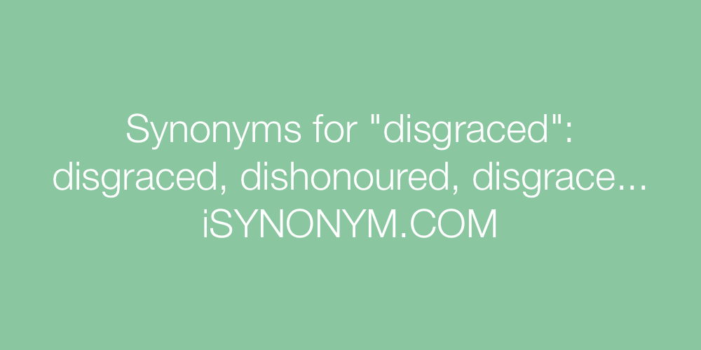 Synonyms disgraced