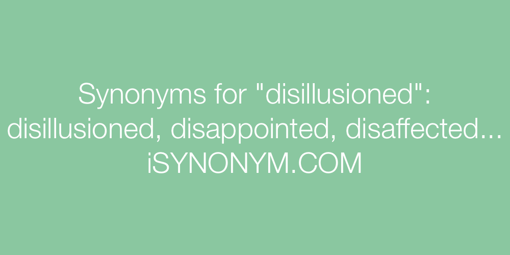 Synonyms disillusioned