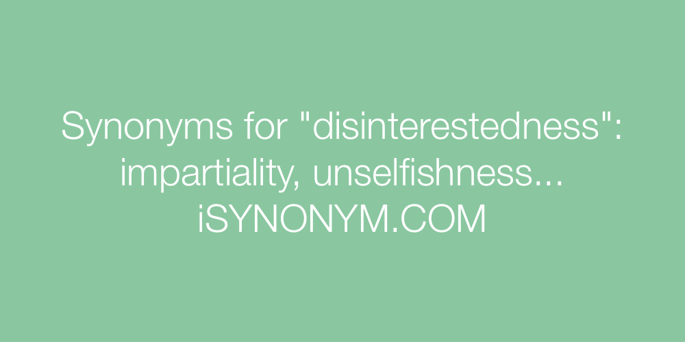 Synonyms disinterestedness