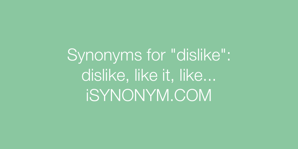 Synonyms dislike